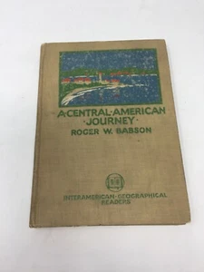 RARE Early Edition 1920/24 A CENTRAL AMERICAN JOURNEY ROGER BABSON - Foto 1 di 12