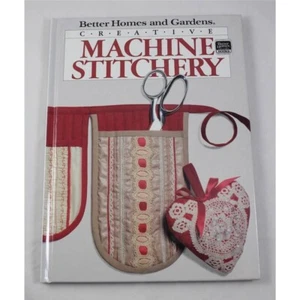 Better Homes & Gardens Creative Machine Stitchery (1985, Hardcover) - Picture 1 of 3