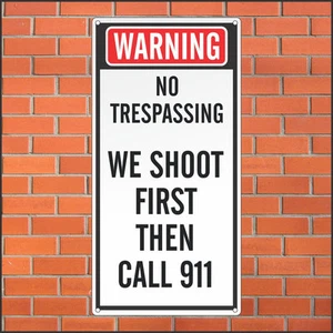 No Trespassing Sign - We Shoot First Then Call 911 - Funny Sign - 12'' x 24'' - Picture 1 of 1