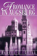 A Romance in Augsburg: A Romance Novel, Dennis Siluk