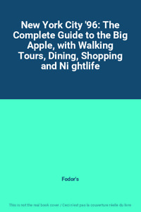 New York City '96: The Complete Guide to the Big Apple, with Walking Tours, Dini