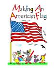 Making An American Flag: With The Chicks And Their Coop Pets by Debralee Lyndon 