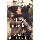 All We Have Lost - Paperback NEW Alexander, Aime 01/12/2015