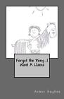 Forget The Pony...I Want A Llama By Aimee Hughes (English) Paperback Book