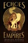 Echoes And Empires By Rhodes, Morgan