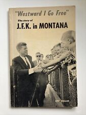 RARE "Westward I Go Free" The story of J.F.K. in MONTANA 1964 ~~ First Edition