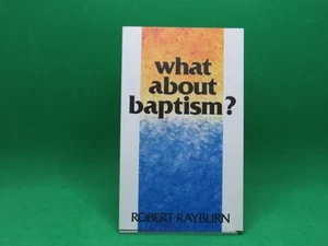 What About Baptism by Robert Rayburn - Brand New - FREE Shipping - Picture 1 of 2