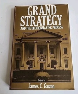 Grand Strategy and the Decisionmaking Process by James C. Gaston - Imagen 1 de 2