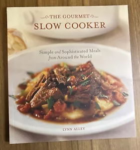 Gourmet Slow Cooker : Simple and Sophisticated Meals from Around the World [a... - Picture 1 of 16