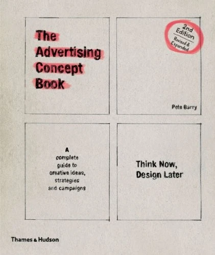 THE ADVERTISING CONCEPT BOOK: THINK NOW, DESIGN LATER. By Pete Barry - Hardcover - Image 1 of 1