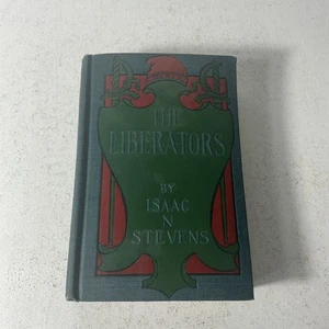 The Liberators by Isaac N. Stevens (First Edition) GOOD Condition 1908 - Foto 1 di 15