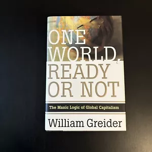 One World Ready or Not: The Manic Logic of Global Capitalism by Greider - Picture 1 of 4