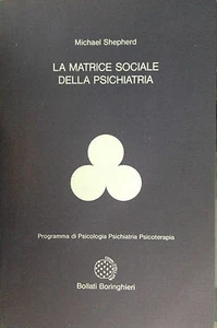 LA MATRICE SOCIALE DELLA PSICHIATRIA Michael Shepherd-Bollati Boringhieri 1990 - Imagen 1 de 1