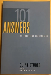 101 ANSWERS TO QUESTIONS LEADERS ASK By Quint Studer -NEW- 2005 - Picture 1 of 2