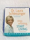 STOP WHINING, START LIVING by Laura Schlessinger (Unabridged Audio)