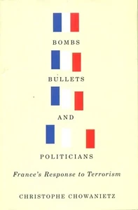 FRANCE’S RESPONSE TO TERRORISM – BOMBS – BULLETS & POLITICIANS by C. CHOWANIETZ - Bild 1 von 5