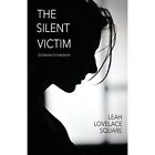 The Silent Victim: Testimony Of A Nobody By Leah Lovela - Paperback New Leah Lov