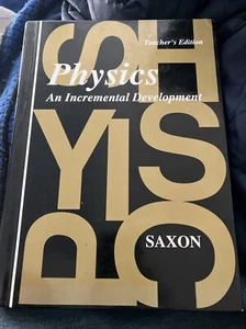 PHYSICS AN INCREMENTAL DEVELOPMENT: TEACHER'S EDITION By John Saxon - Hardcover - Picture 1 of 5