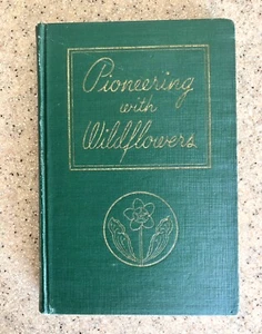 Pioneering with Wildflowers George Aiken 1935 SIGNED 2nd Printing Illustrated - Bild 1 von 21
