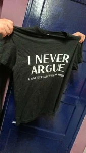 I never argue - black t-shirt Dernm Size: medium - Picture 1 of 2