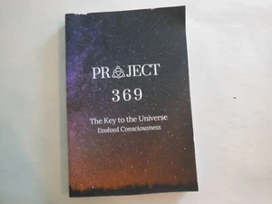 Project 369: The Key To The Universe, Evolved Consciousness Paperback - Picture 1 of 7