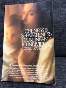 Oneness and Separateness : From Infant to Individual by Louise J. Kaplan (1980, - Picture 1 of 5