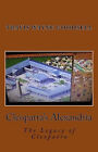 Cleopatras Alexandria: The Legacy of Cleopatra By Travis Wayne Goodsell - New...