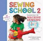 Sewing School 2: Lessons in Machine Sewing; 20 Projects Kids Will - ACCEPTABLE