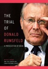 The Trial of Donald Rumsfeld: A Prosecution by Book - Hardcover - GOOD