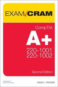 Comptia A+ Core 1 (220-1001) and Core 2 (220-1002) Exam Cram by Prowse, Dave