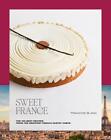 Sweet France : Les 100 meilleures recettes des plus grands pâtissiers français par Fran