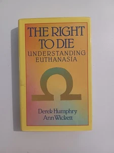 Derek Humphry The Right To Die Understanding Euthanasia HC Book 1987 - Picture 1 of 4