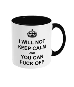 I will not keep calm offensive unzensierte offensive 11oz Keramiktasse - lustig - Bild 1 von 3