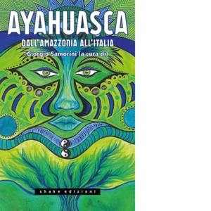 Ayahuasca. Dall'Amazzonia all'Italia - 2021 - ShaKe (Underground) - Foto 1 di 1