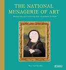 The National Menagerie of Art: Masterpieces from Vincent Van Goat to Lionhardo d