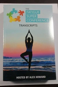 The Fatigue Super Conference Transcripts (Paperback) Hosted by Alex Howard - Picture 1 of 2