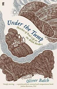 Under the Tump: Sketches of Real Life on the Welsh Borders By O .9780571311965