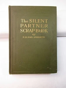 THE SILENT PARTNER SCRAP BOOK By F.D. Van Amburgh, 1915 3rd Edition Hardcover - Bild 1 von 11
