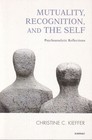 Mutuality Recognition And The Self Psychoanalytic Refelctions Kieffer Chris