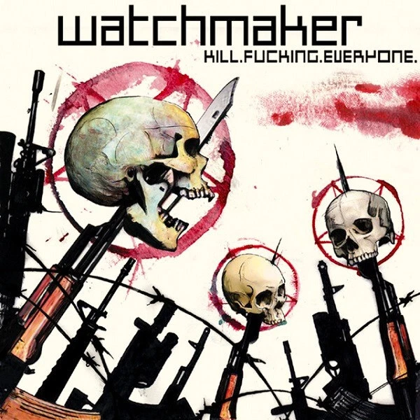 WATCHMAKER - Kill.Fucking.Everyone CD - Bild 1 von 1
