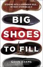 Gavin Adams Big Shoes to Fill (Hardback)