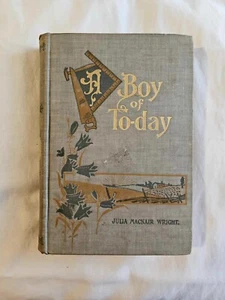 Vintage Book -A Boy of To-day by Julia Macnair Wright 1898 - Imagen 1 de 5