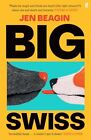 Big Swiss: 'Incredible book. . . I couldn... by Beagin, Jen Paperback / softback