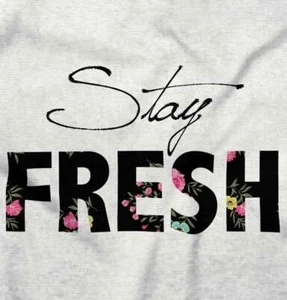 Stay Fresh Fashion Inspiration Motivation Girls Youth Crewneck T Shirts Tees - Picture 1 of 2