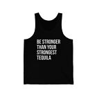 Be Stronger Than Your Strongest Tequila Inspirational Unisex Tank Top