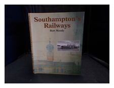 MOODY, BERT Southampton's railways 1992 First Edition Hardcover