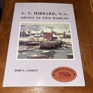 Artist in Two Worlds A.T Hibbard HC DJ John Cooley 75th Anniversary Rockport Art - Picture 1 of 7