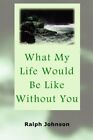 What My Life Would Be Like Without You, Johnson 9781451563269 Free Shipping-,
