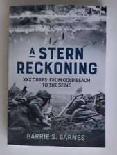 New book; A Stern Reckoning; XXX Corps from Gold Beach to the Seine. 