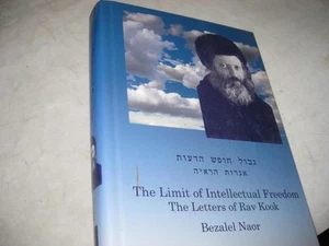 The Limit of Intellectual Freedom: The Letters of Rav Kook BY BEZALEL NAOR - Picture 1 of 6